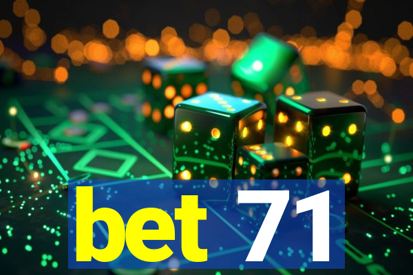 bet 71